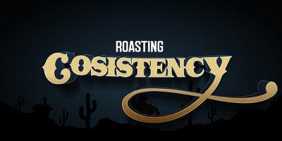 Roasting Consistency