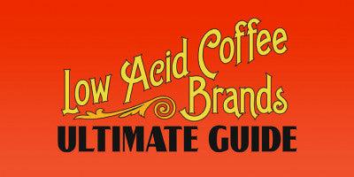 Low Acid Coffee Brands [Ultimate Guide]