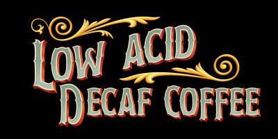 Low Acid [Decaf] Coffee