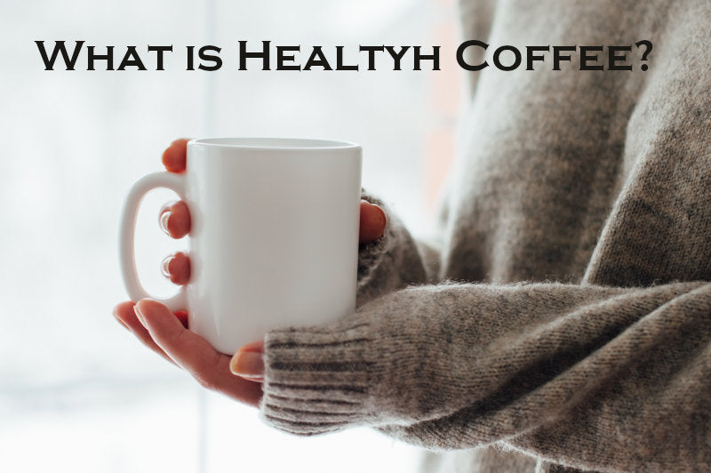 What is Healthy Coffee?